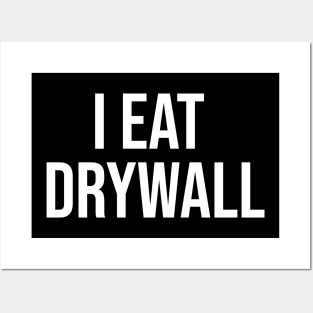 I Eat Drywall T-Shirt - Funny Meme Shirt - Sarcastic Shirt - Funny Gift - Funny Saying - Sarcasm T-Shirt Posters and Art